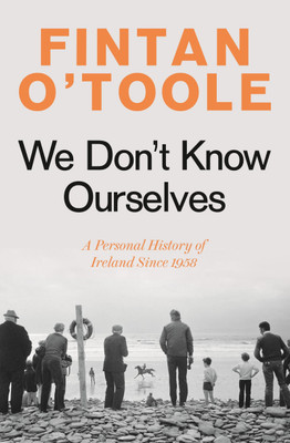 We Don't Know Ourselves(English, Paperback, O'Toole Fintan)
