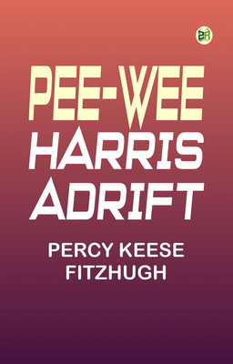 Pee-wee Harris Adrift(Paperback, Percy Keese Fitzhugh)