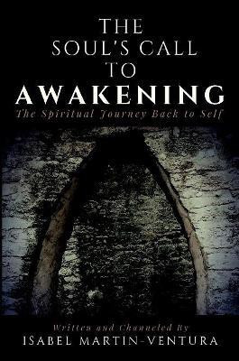 The Soul's Call to Awakening. The Spiritual Journey Back to Self(English, Paperback, Martin-Ventura Isabel)