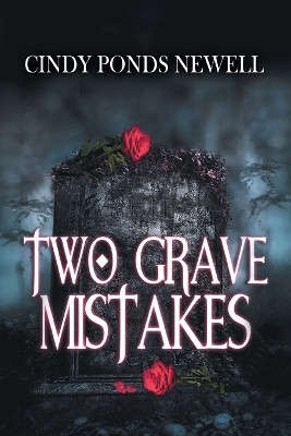 Two Grave Mistakes(English, Paperback, Cindy Ponds Newell)