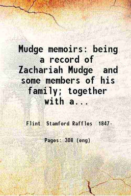 Mudge memoirs: being a record of Zachariah Mudge And some members of his family; together with a genealogical list of the same. 1883 [Hardcover](Hardcover, Stamford Raffles Flint)
