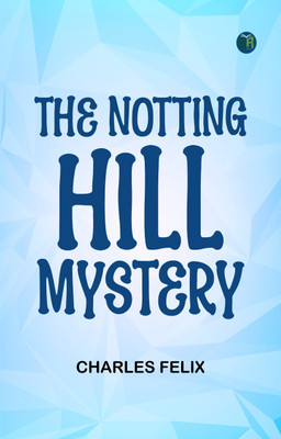 The Notting Hill Mystery(Paperback, Charles Felix)