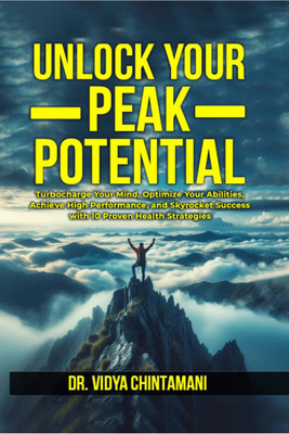 UNLOCK YOUR PEAK POTENTIAL(English, Paperback, Dr. Vidya. Chintamani)