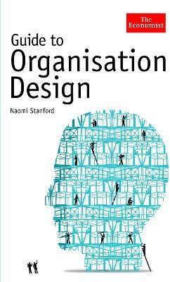 The Economist Guide to Organisation Design(English, Electronic book text, Stanford Naomi)