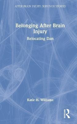 Belonging After Brain Injury(English, Hardcover, Williams Katie H.)