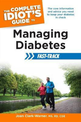 The Complete Idiot's Guide To Managing Diabetes Fast-Track(English, Paperback, Clark-Warner Joan MS, RD, CDE)