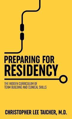 Preparing for Residency(English, Paperback, Taicher Christopher Lee)