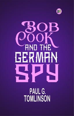 Bob Cook and the German Spy(Paperback, Paul G. Tomlinson)
