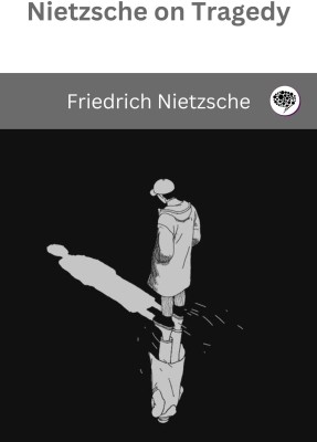 Nietzsche on Tragedy(Hardcover, Friedrich Nietzsche, Original Thinkers Institute)