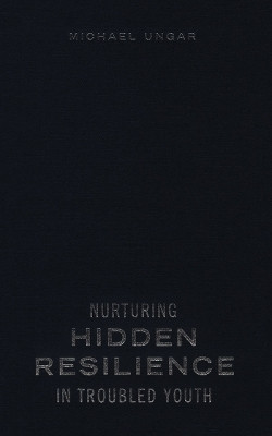 Nurturing Hidden Resilience in Troubled Youth(English, Electronic book text, Ungar Michael)
