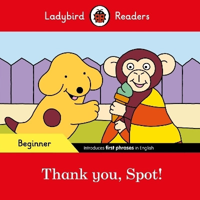 Ladybird Readers Beginner Level - Spot - Thank you, Spot! (ELT Graded Reader)(English, Paperback, Ladybird)