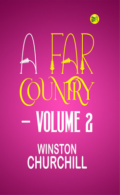A FAR COUNTRY — VOLUME 2(Paperback, Winston Churchill)