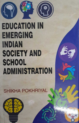 Education in Emerging Indian Society and School Administration  - Education in Emerging Indian Society and School Administration(Hardcover, Shikha Pokhriyal)
