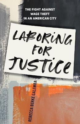 Laboring for Justice(English, Hardcover, Galemba Rebecca Berke)