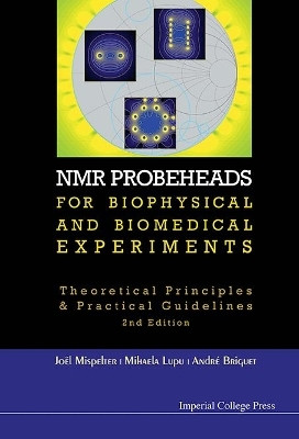 Nmr Probeheads For Biophysical And Biomedical Experiments: Theoretical Principles And Practical Guidelines (2nd Edition)(English, Hardcover, Mispelter Joel)