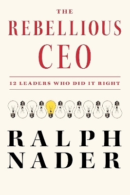 The Rebellious CEO(English, Hardcover, Nader Ralph)