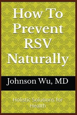 How To Prevent RSV Naturally(English, Paperback, Wu Johnson)