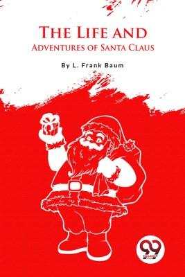 The Life and Adventures of Santa Claus(English, Paperback, Baum L. Frank)