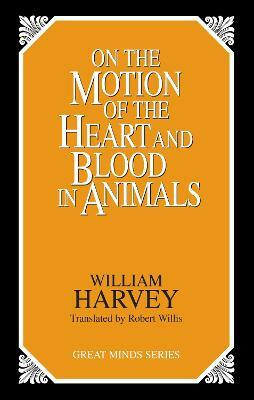 On the Motion of the Heart and Blood in Animals(English, Paperback, Harvey William)
