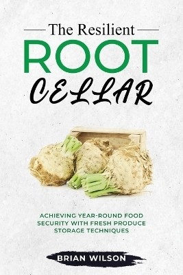 The Resilient Root Cellar(English, Paperback, Wilson Brian)