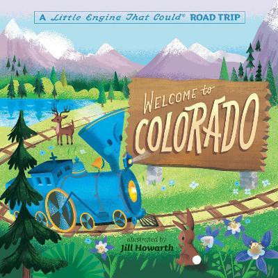 Welcome to Colorado: A Little Engine That Could Road Trip(English, Board book, Piper Watty)