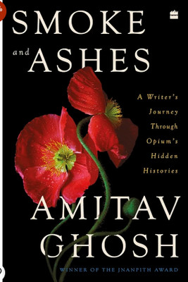 Smoke and Ashes(English, Paperback, Ghosh Amitav)