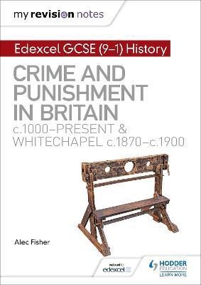 My Revision Notes: Edexcel GCSE (9-1) History: Crime and punishment in Britain, c1000-present and Whitechapel, c1870-c1900(English, Paperback, Fisher Alec)