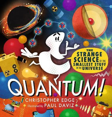 Quantum! The Strange Science of the Smallest Stuff in the Universe(English, Hardcover, Edge Christopher)