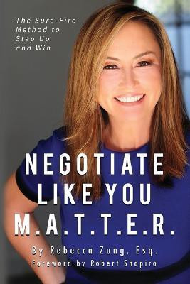 Negotiate Like YOU M.A.T.T.E.R.(English, Paperback, Zung Esq Rebecca)