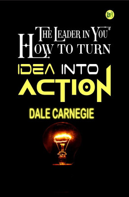 The Leader in You How to turn Idea into Action(Hardcover, Dale Carnegie)