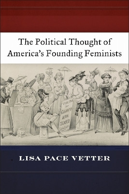 The Political Thought of America's Founding Feminists(English, Electronic book text, Vetter Lisa Pace)