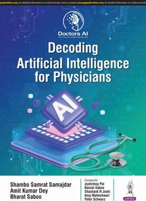 Decoding Artificial Intelligence for Physicians  - Decoding Artificial Intelligence for Physicians 1st Edition(English, Paperback, Samajdar Shambo Samrat)