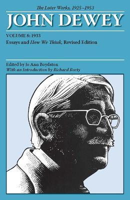 The Collected Works of John Dewey V. 8; 1933, Essays and How We Think(English, Paperback, Dewey John)