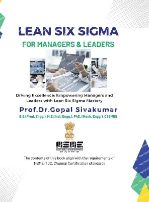 Lean Six Sigma for Managers and Leaders  - Driving Excellence: Empowering Managers and Leaders with Lean Six Sigma Mastery(English, Hardcover, Prof.Dr.Gopal Sivakumar)