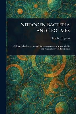 Nitrogen Bacteria and Legumes(English, Paperback, Hopkins Cyril G (Cyril George))