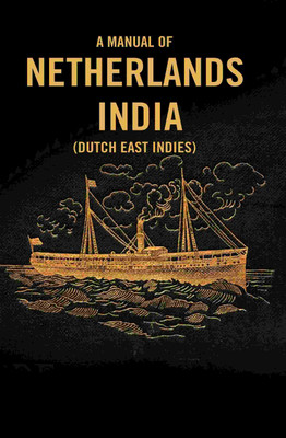 A Manual of Netherlands India (Dutch East Indies) [Hardcover](Hardcover, Anonymous)
