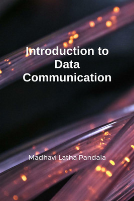 Introduction to Data Communication(English, Paperback, Madhavi Latha Pandala)