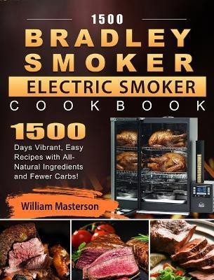 1500 Bradley Smoker Electric Smoker Cookbook(English, Hardcover, Masterson William)