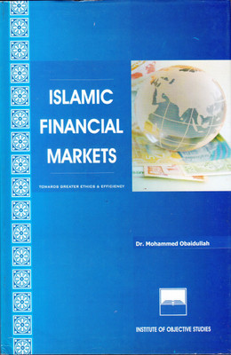 Islamic Financial Markets: Towards Greater Ethics & Efficiency(Hardcover, Dr. Mohammed Obaidullah)
