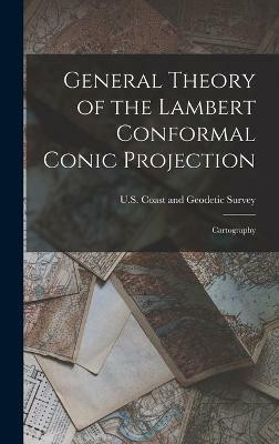 General Theory of the Lambert Conformal Conic Projection(English, Hardcover, unknown)