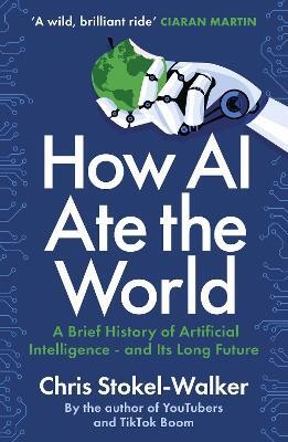 How AI Ate the World(English, Paperback, Stokel-Walker Chris)