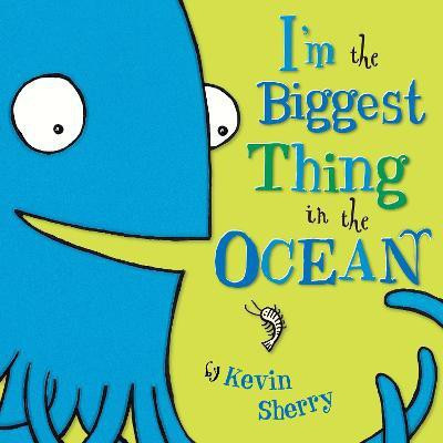 I'm the Biggest Thing in the Ocean!(English, Hardcover, Sherry Kevin)
