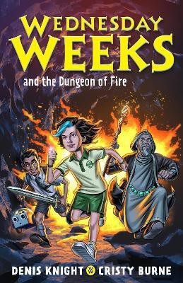 Wednesday Weeks and the Dungeon of Fire(English, Paperback, Knight Denis)