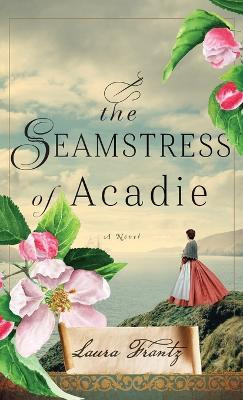 Seamstress of Acadie(English, Hardcover, Frantz Laura)