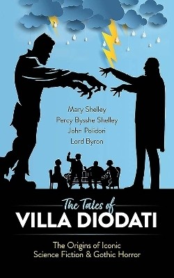 The Tales of Villa Diodati(English, Paperback, Byron Mary Shelley, Percy Bysshe Shelley, John Polidori, Lord)