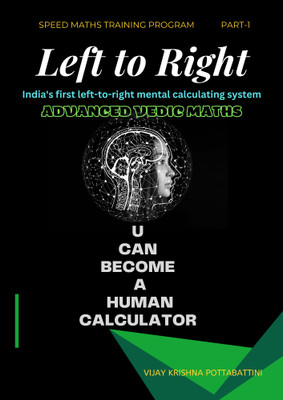 LEFT TO RIGHT  - Advanced Vedic Maths For Teachers and Students(Paperback, Vijay Krishna Pottabattini)