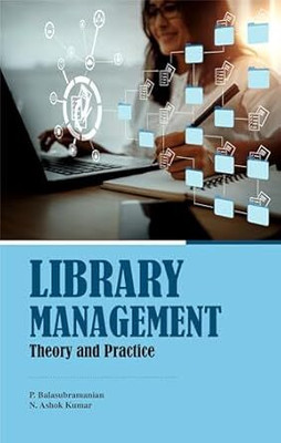 LIBRARY MANAGEMENT: Theory and Practice(Hardcover, P. BALASUBRAMANIAN, N. ASHOK KUMAR)