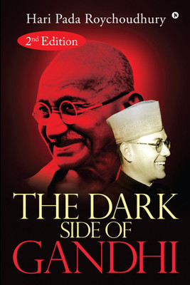 The Dark Side of Gandhi(English, Paperback, Hari Pada Roychoudhury)