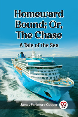 Homeward Bound; Or, the ChaseA Tale of the Sea (Edition2023)(English, Paperback, Cooper James Fenimore)
