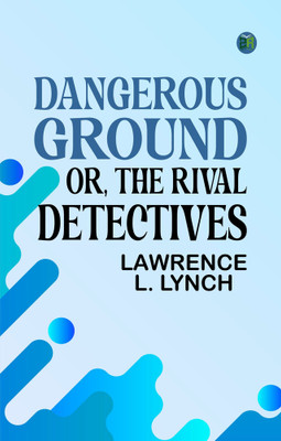 Dangerous Ground; or, The Rival Detectives(Paperback, Lawrence L. Lynch)